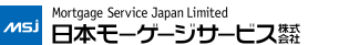 Mortgage Service Japan Limited. 日本モーゲージサービス株式会社